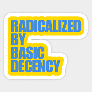 radicalized-by-basic-decency Sticker